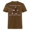 I Ate Bigfoot's Ass And I'd Do It Again Funny Cryptid Meme Sasquatch Unisex Classic T-Shirt - brown
