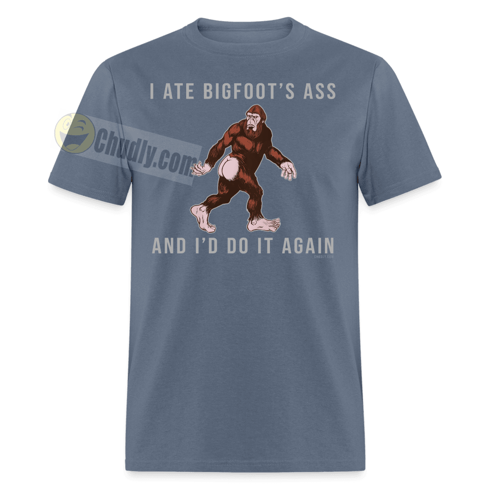 I Ate Bigfoot's Ass And I'd Do It Again Funny Cryptid Meme Sasquatch Unisex Classic T-Shirt - denim