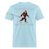 I Ate Bigfoot's Ass And I'd Do It Again Funny Cryptid Meme Sasquatch Unisex Classic T-Shirt - powder blue