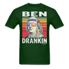 Ben Drankin Funny Drunk Presidents Franklin 4th of July T-Shirt - forest green