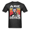 Abe Drinkin Funny Drunk Presidents Lincoln 4th of July T-Shirt - heather black