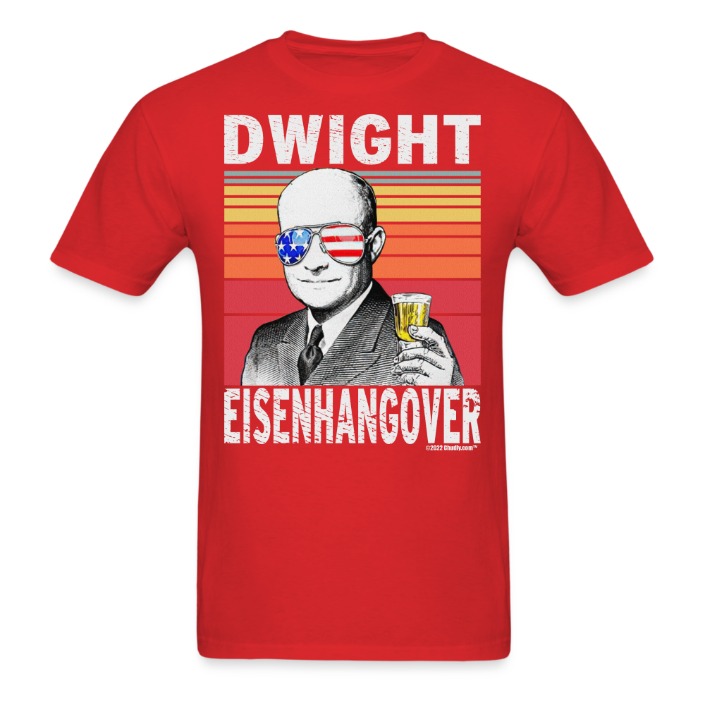Dwight Eisenhangover Funny Drunk Presidents Eisenhower 4th of July T-Shirt - red