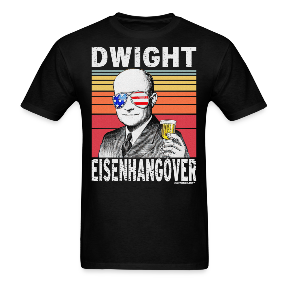 Dwight Eisenhangover Funny Drunk Presidents Eisenhower 4th of July T-Shirt - black
