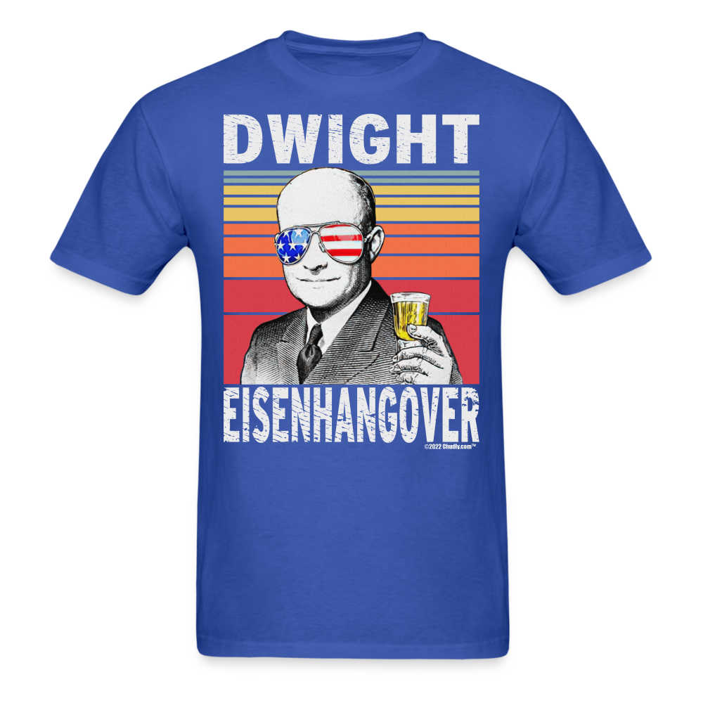 Dwight Eisenhangover Funny Drunk Presidents Eisenhower 4th of July T-Shirt - royal blue