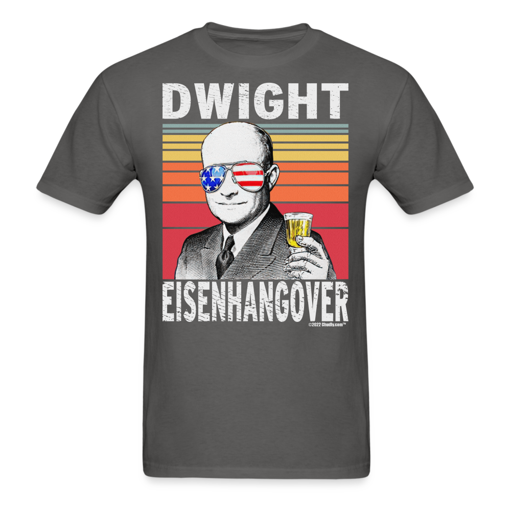 Dwight Eisenhangover Funny Drunk Presidents Eisenhower 4th of July T-Shirt - charcoal