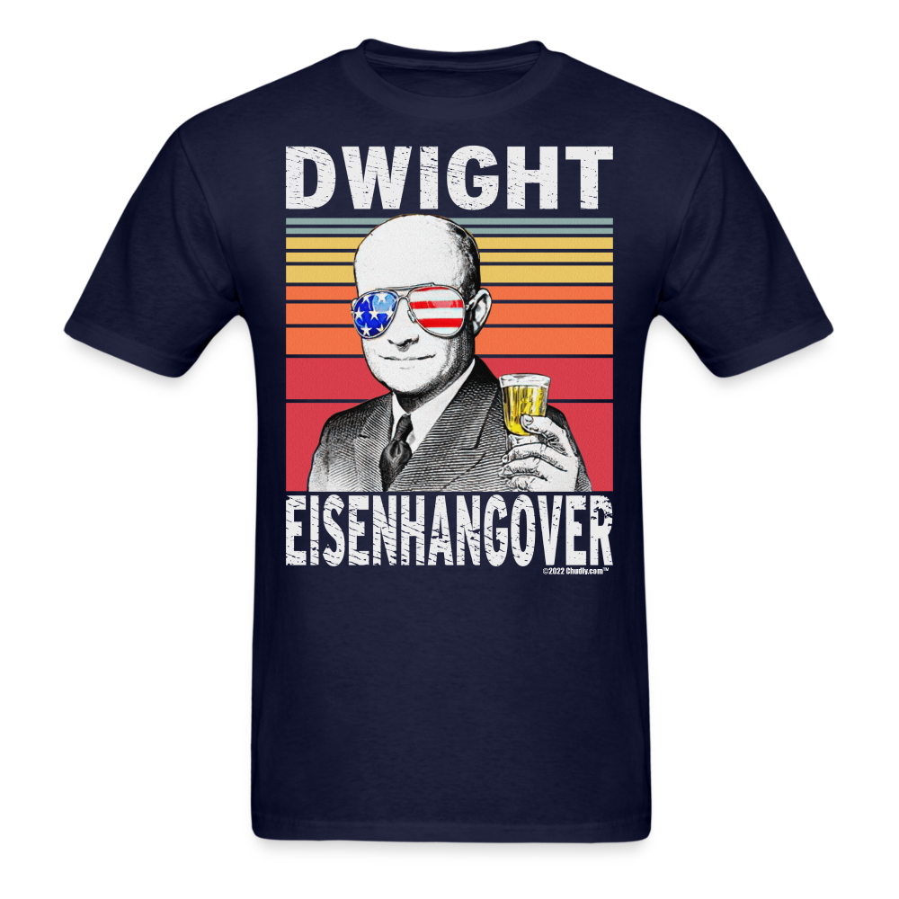 Dwight Eisenhangover Funny Drunk Presidents Eisenhower 4th of July T-Shirt - navy