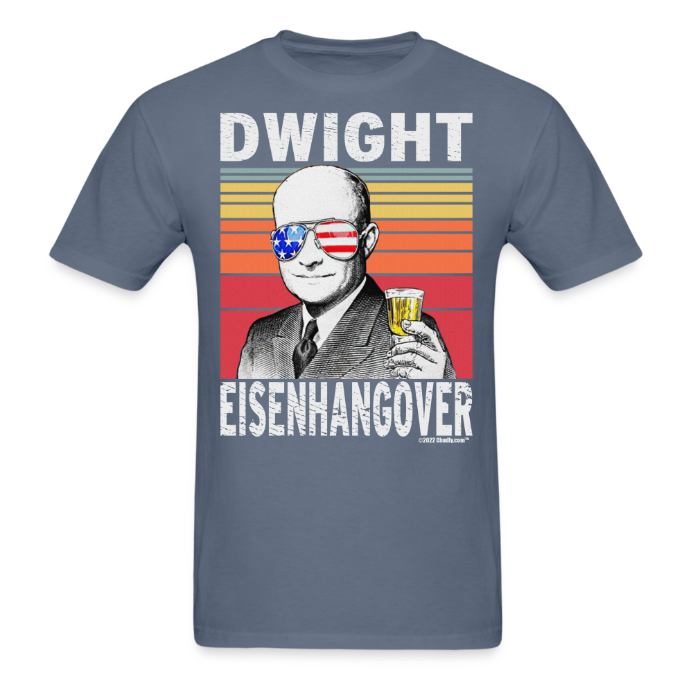 Dwight Eisenhangover Funny Drunk Presidents Eisenhower 4th of July T-Shirt - denim