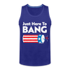 Just Here To Bang Funny 4th of July Men’s Premium Tank - royal blue