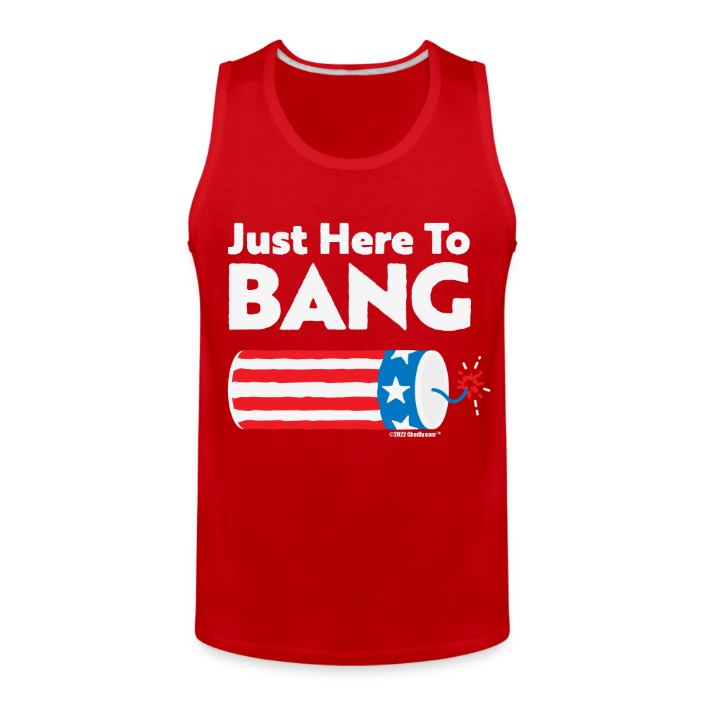 Just Here To Bang Funny 4th of July Men’s Premium Tank - red