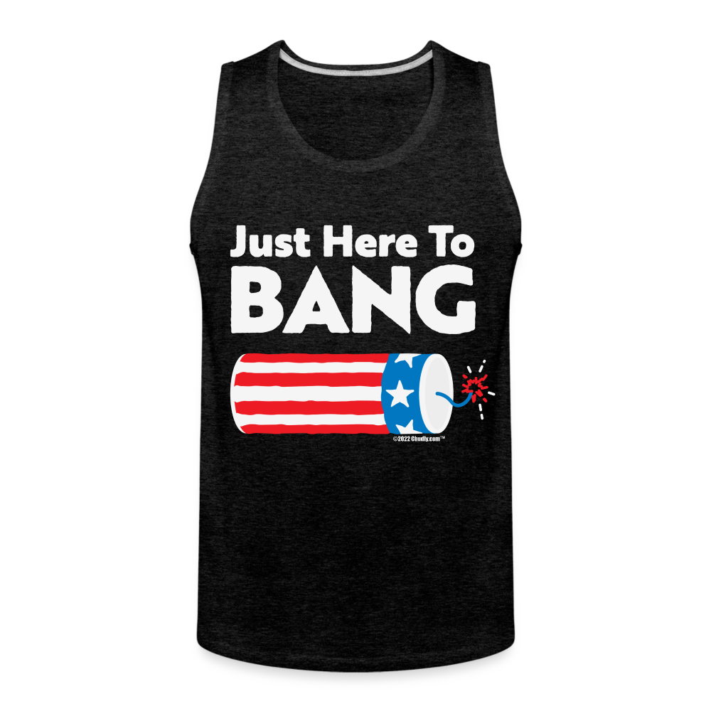 Just Here To Bang Funny 4th of July Men’s Premium Tank - charcoal grey