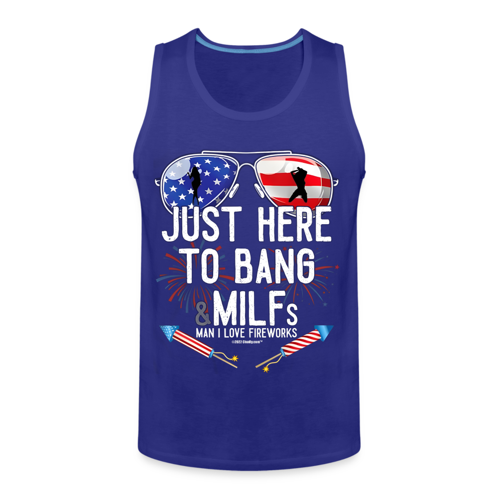 Just Here To Bang MILFs Man I Love Fireworks Funny 4th of July Men’s Premium Tank - royal blue