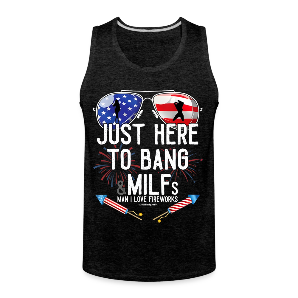 Just Here To Bang MILFs Man I Love Fireworks Funny 4th of July Men’s Premium Tank - charcoal grey