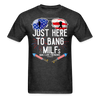 Just Here To Bang MILFs Man I Love Fireworks Funny 4th of July T-Shirt - heather black