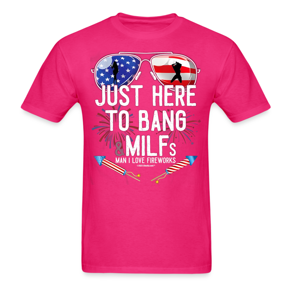 Just Here To Bang MILFs Man I Love Fireworks Funny 4th of July T-Shirt - fuchsia