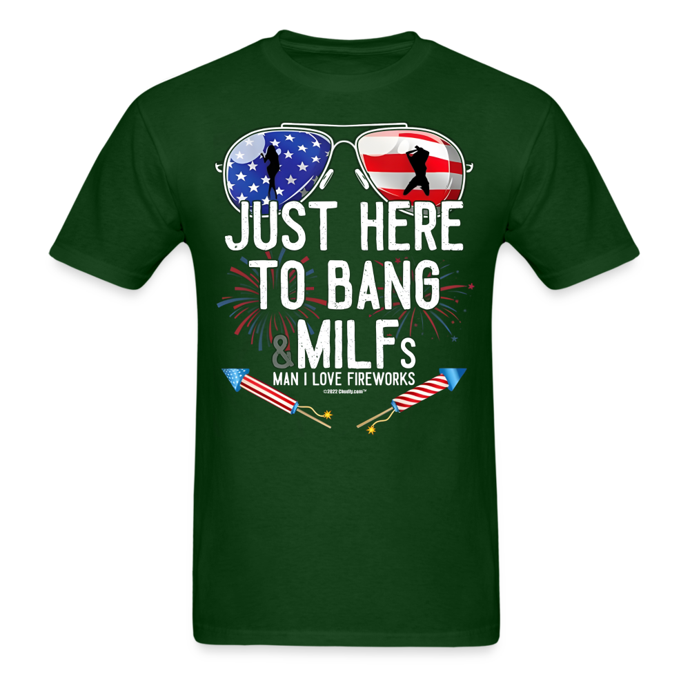 Just Here To Bang MILFs Man I Love Fireworks Funny 4th of July T-Shirt - forest green