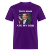 This Man Ate My Son Funny Ted Cruz Unisex Classic T-Shirt - purple