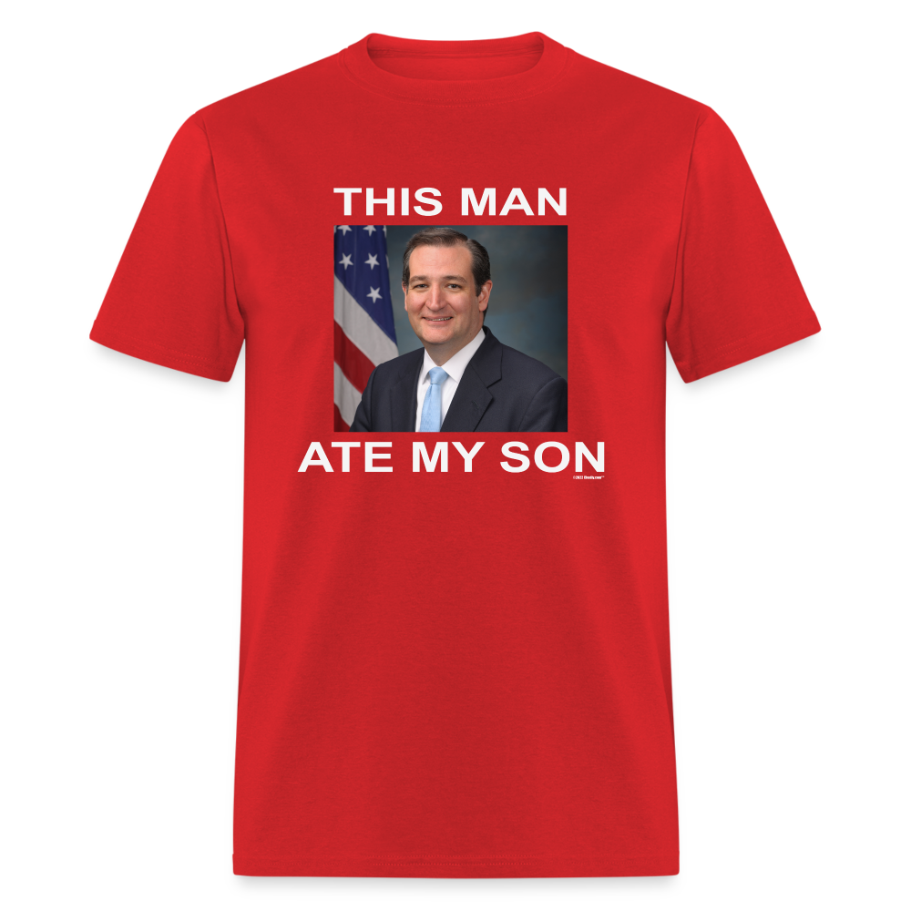 This Man Ate My Son Funny Ted Cruz Unisex Classic T-Shirt - red