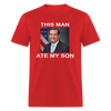 Load image into Gallery viewer, This Man Ate My Son Funny Ted Cruz Unisex Classic T-Shirt - red