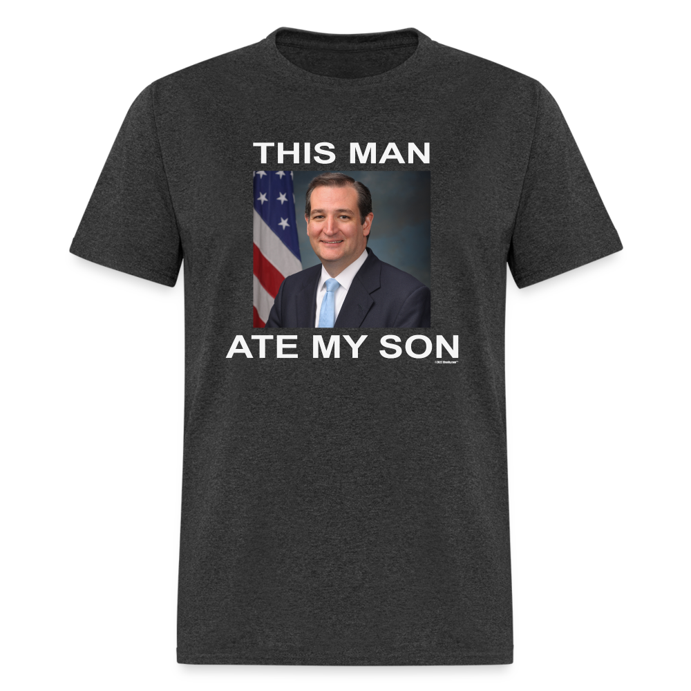 This Man Ate My Son Funny Ted Cruz Unisex Classic T-Shirt - heather black