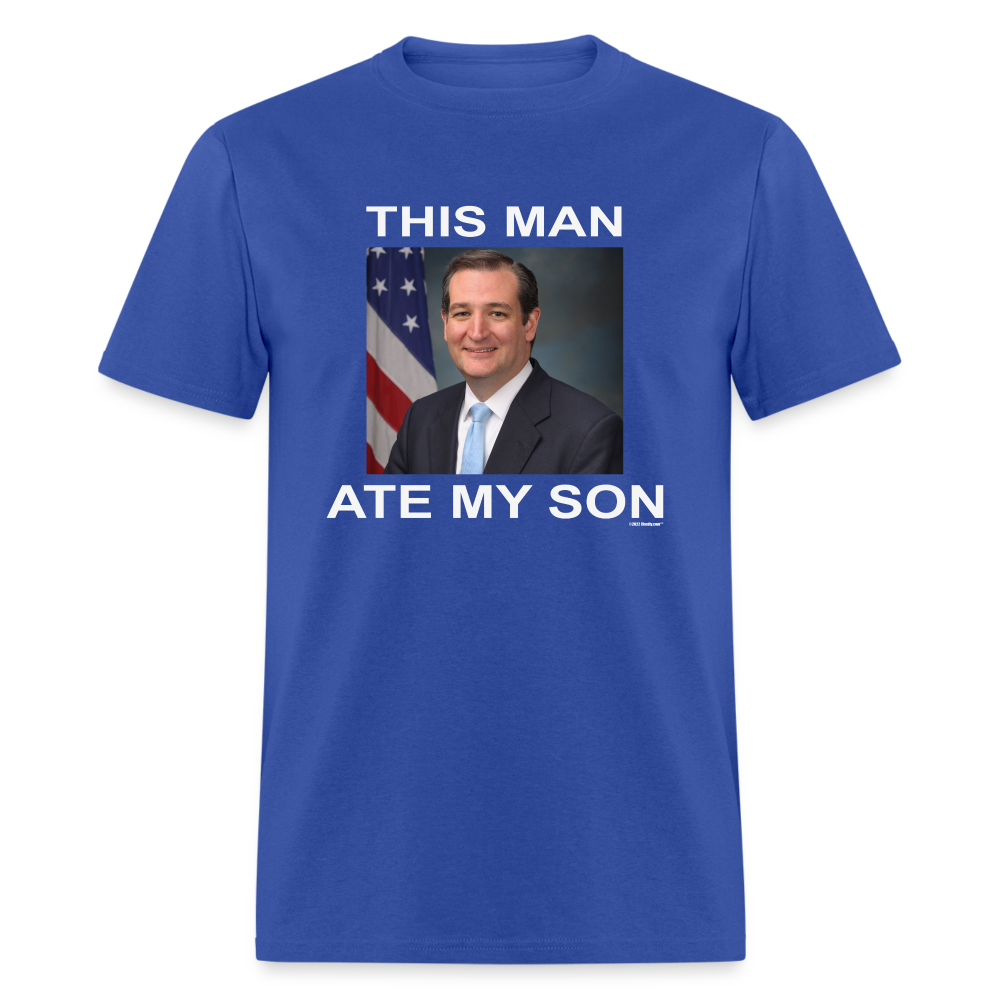 This Man Ate My Son Funny Ted Cruz Unisex Classic T-Shirt - royal blue