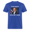 Load image into Gallery viewer, This Man Ate My Son Funny Ted Cruz Unisex Classic T-Shirt - royal blue