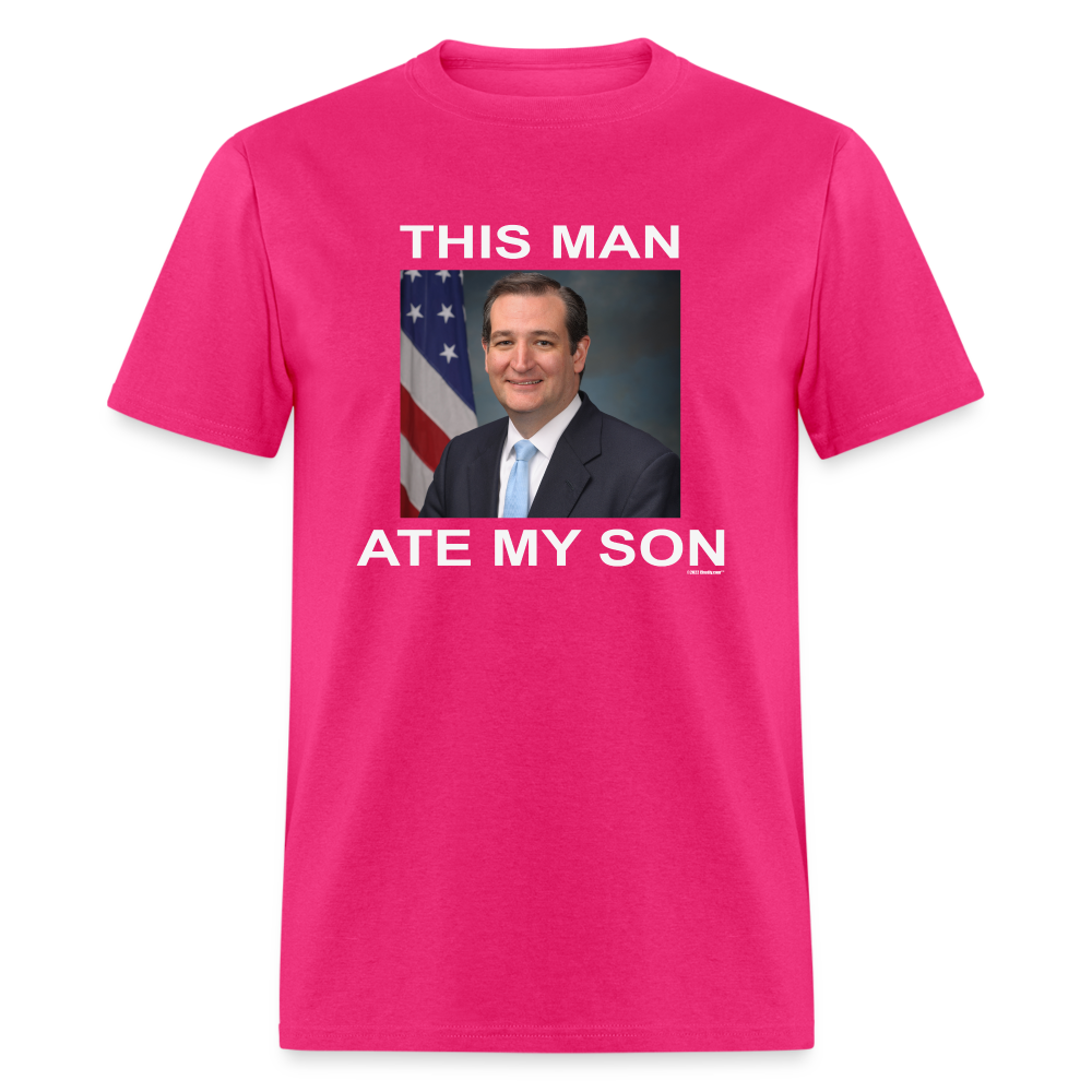 This Man Ate My Son Funny Ted Cruz Unisex Classic T-Shirt - fuchsia