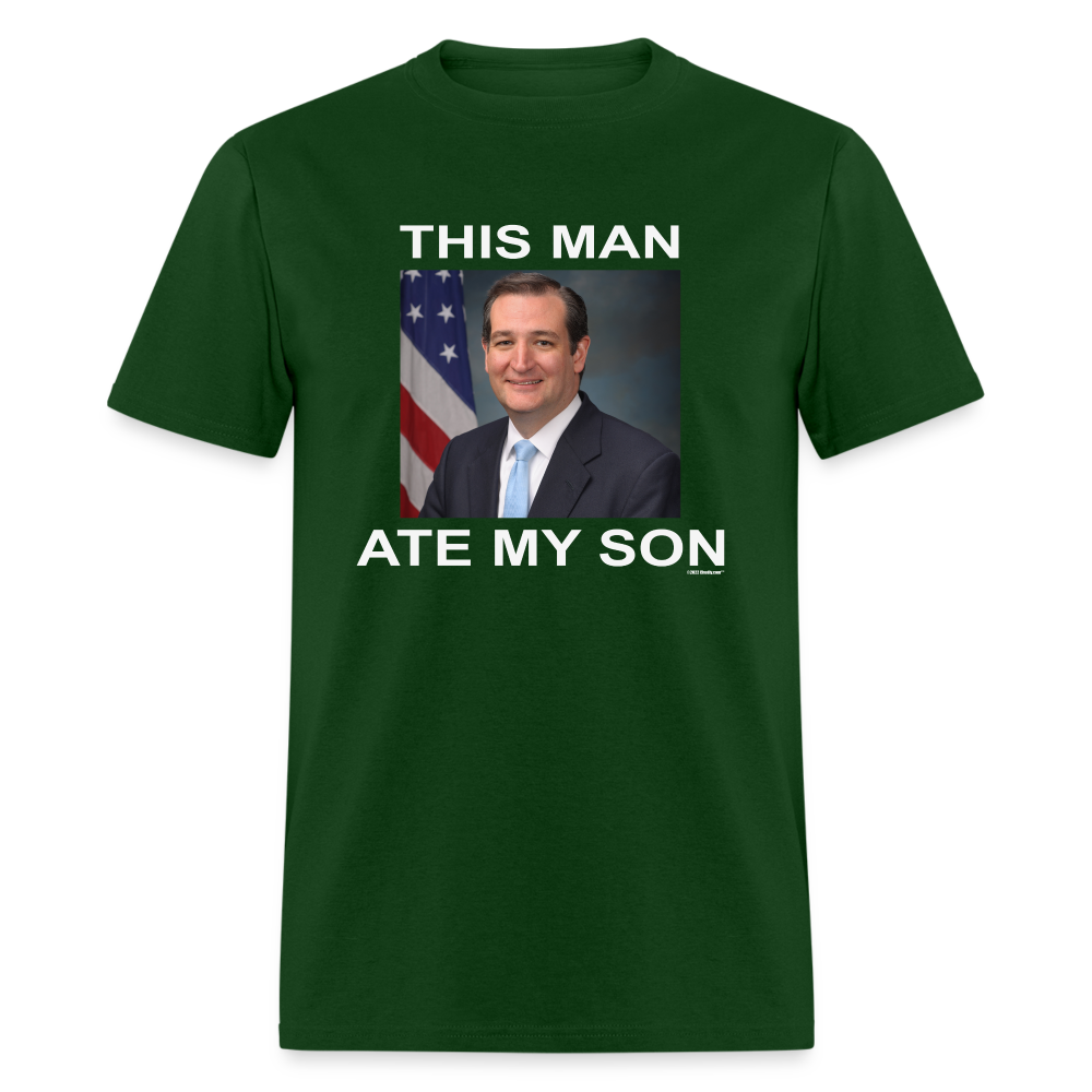 This Man Ate My Son Funny Ted Cruz Unisex Classic T-Shirt - forest green