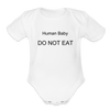 Human Baby DO NOT EAT Funny Onesie Organic Short Sleeve Baby Bodysuit - white