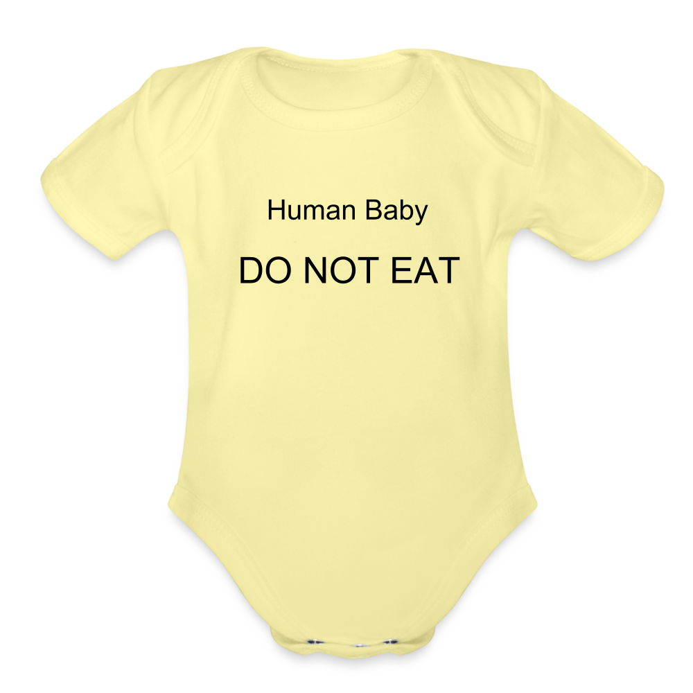 Human Baby DO NOT EAT Funny Onesie Organic Short Sleeve Baby Bodysuit - washed yellow