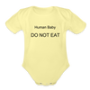 Load image into Gallery viewer, Human Baby DO NOT EAT Funny Onesie Organic Short Sleeve Baby Bodysuit - washed yellow