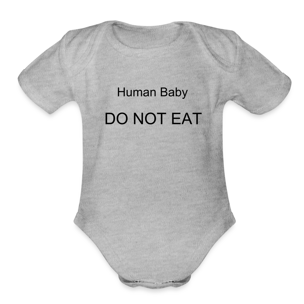 Human Baby DO NOT EAT Funny Onesie Organic Short Sleeve Baby Bodysuit - heather grey