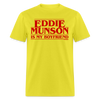 Eddie Munson Is My Boyfriend Unisex Classic T-Shirt - yellow