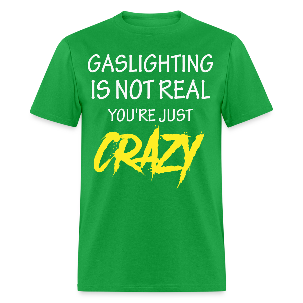 Gaslighting Is Not Real You're Just CRAZY Unisex Classic T-Shirt - bright green
