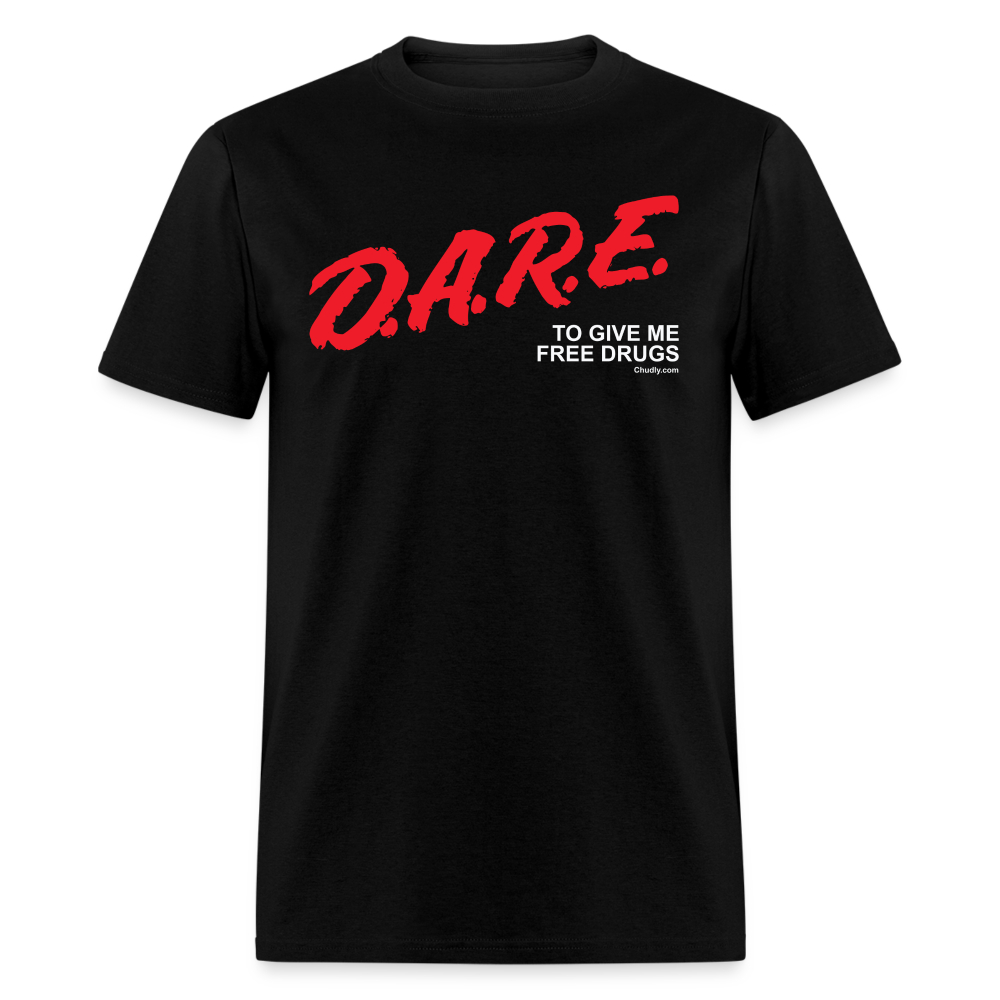 DARE To Give Me Free Drugs Funny Meme 90s Unisex Classic T-Shirt - black