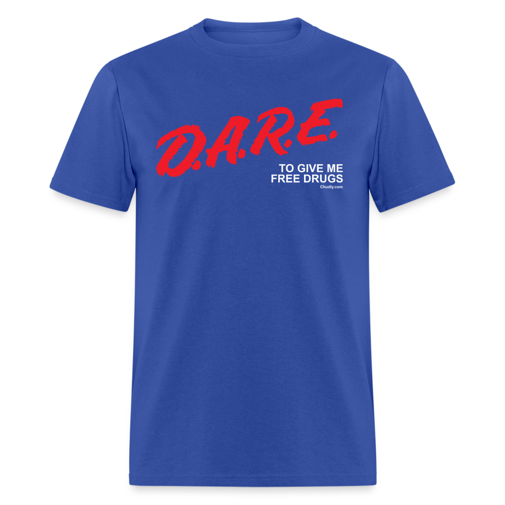 DARE To Give Me Free Drugs Funny Meme 90s Unisex Classic T-Shirt - royal blue