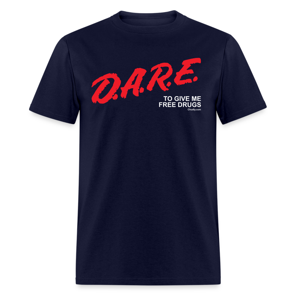 DARE To Give Me Free Drugs Funny Meme 90s Unisex Classic T-Shirt - navy