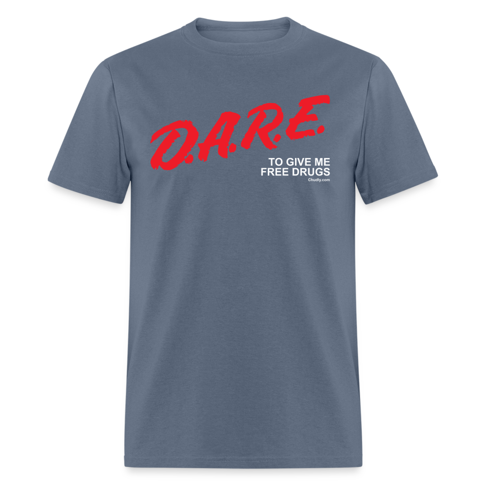 DARE To Give Me Free Drugs Funny Meme 90s Unisex Classic T-Shirt - denim
