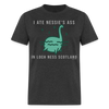 I Ate Nessie's Ass In Loch Ness Scotland Thicc Funny Meme Unisex Classic T-Shirt - heather black