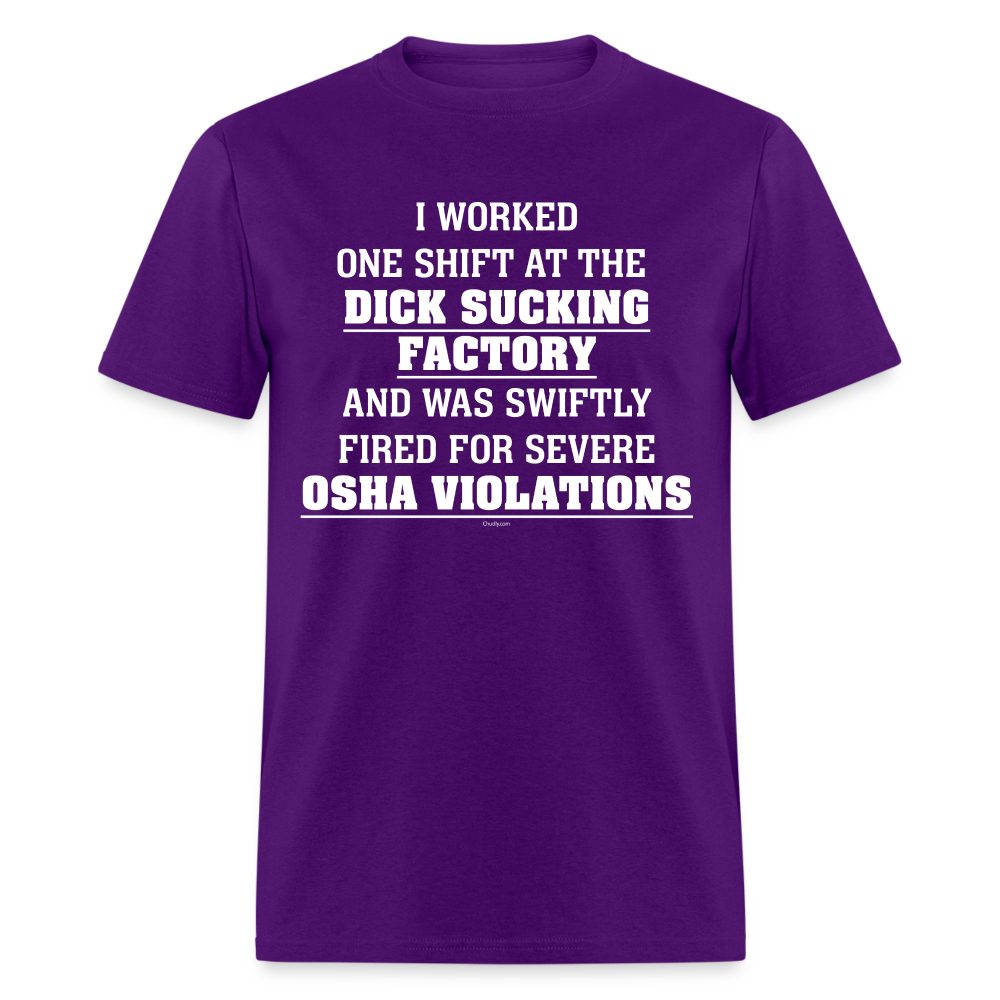 I Worked One Shift At The Dick Sucking Factory And Was Swiftly Fired For Severe OSHA Violations Funny Meme Gag Gift Unisex Classic T-Shirt - purple