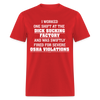 I Worked One Shift At The Dick Sucking Factory And Was Swiftly Fired For Severe OSHA Violations Funny Meme Gag Gift Unisex Classic T-Shirt - red