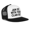 Load image into Gallery viewer, Jam Out With Your Clam Out Funny Snapback Mesh Trucker Hat - white/black