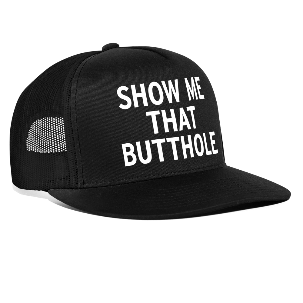 Show Me That Butthole Funny Snapback Mesh Trucker Hat - black/black