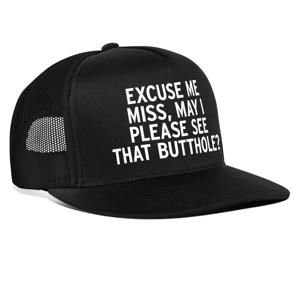 Excuse Me Miss May I Please See That Butthole Funny Party Festival Snapback Mesh Trucker Hat - black/black
