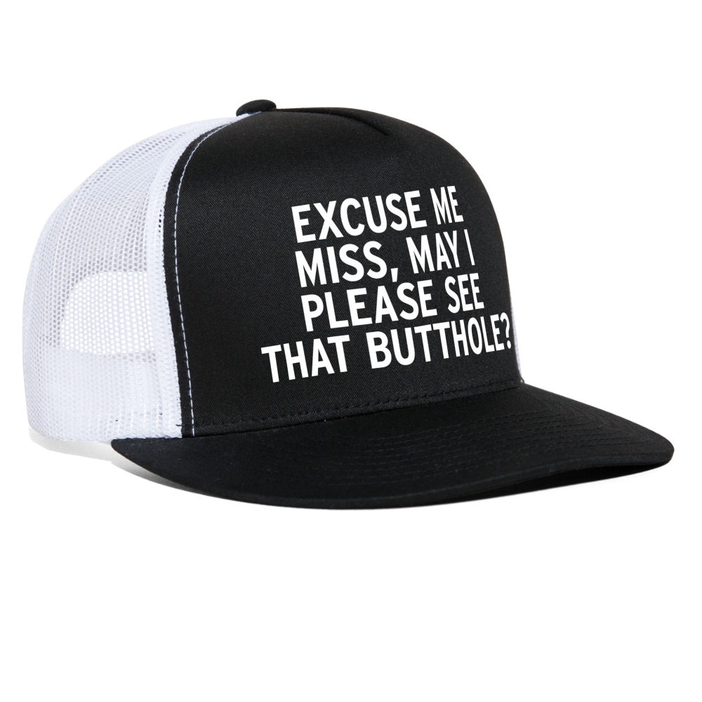 Excuse Me Miss May I Please See That Butthole Funny Party Festival Snapback Mesh Trucker Hat - black/white