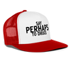 Say Perhaps To Drugs Funny Party Snapback Mesh Trucker Hat - white/red
