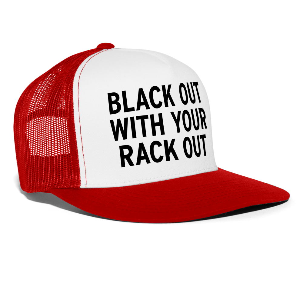 Black Out With Your Rack Out Funny Party Snapback Mesh Trucker Hat - white/red