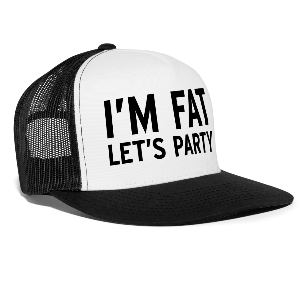 I'm Fat Let's Party Funny Party Snapback Mesh Trucker Hat - white/black