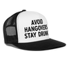 Avoid Hangovers - Stay Drunk Funny Party Snapback Mesh Trucker Hat - white/black