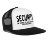 Security - I'm Going To Have To Check Your Butthole Funny Party Snapback Mesh Trucker Hat - white/black