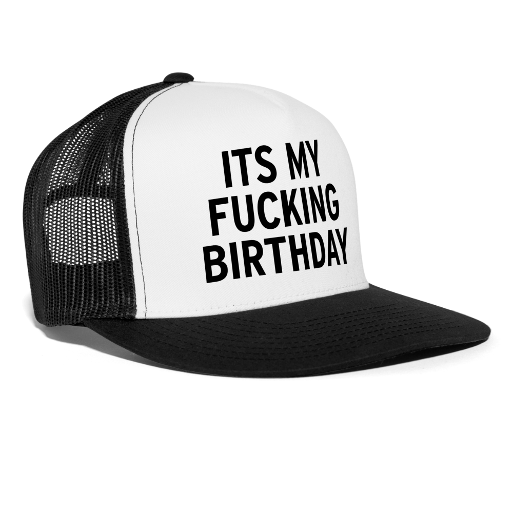 Its My Fucking Birthday Funny Party Snapback Mesh Trucker Hat - white/black